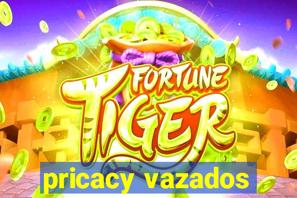 pricacy vazados